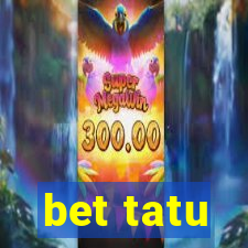 bet tatu